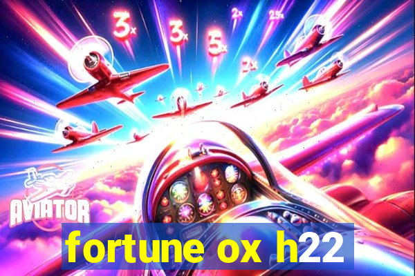 fortune ox h22