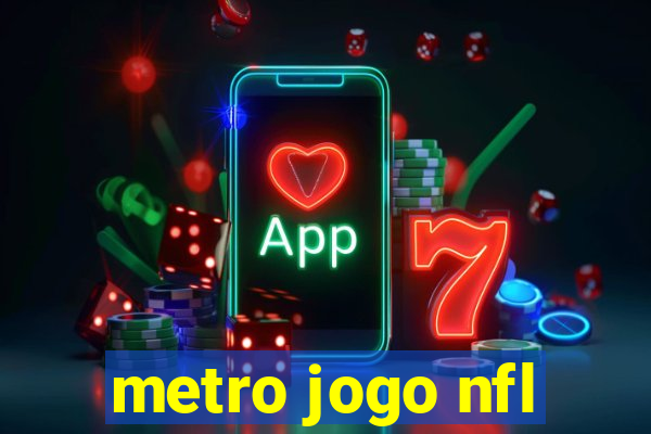 metro jogo nfl