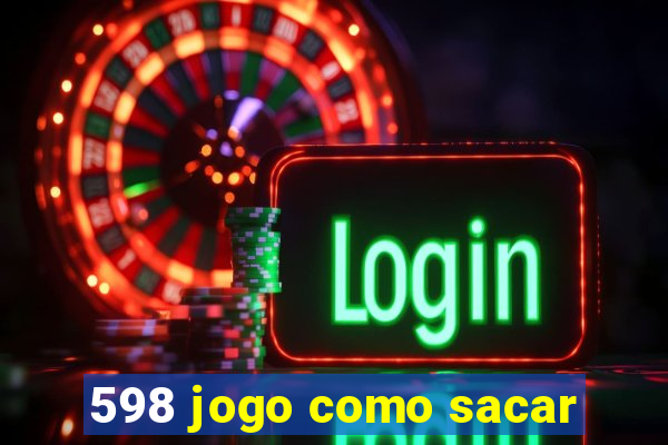 598 jogo como sacar