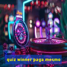 quiz winner paga mesmo