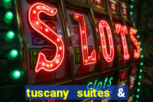 tuscany suites & casino las vegas