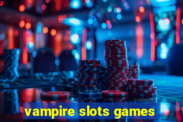 vampire slots games