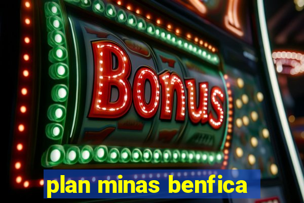 plan minas benfica