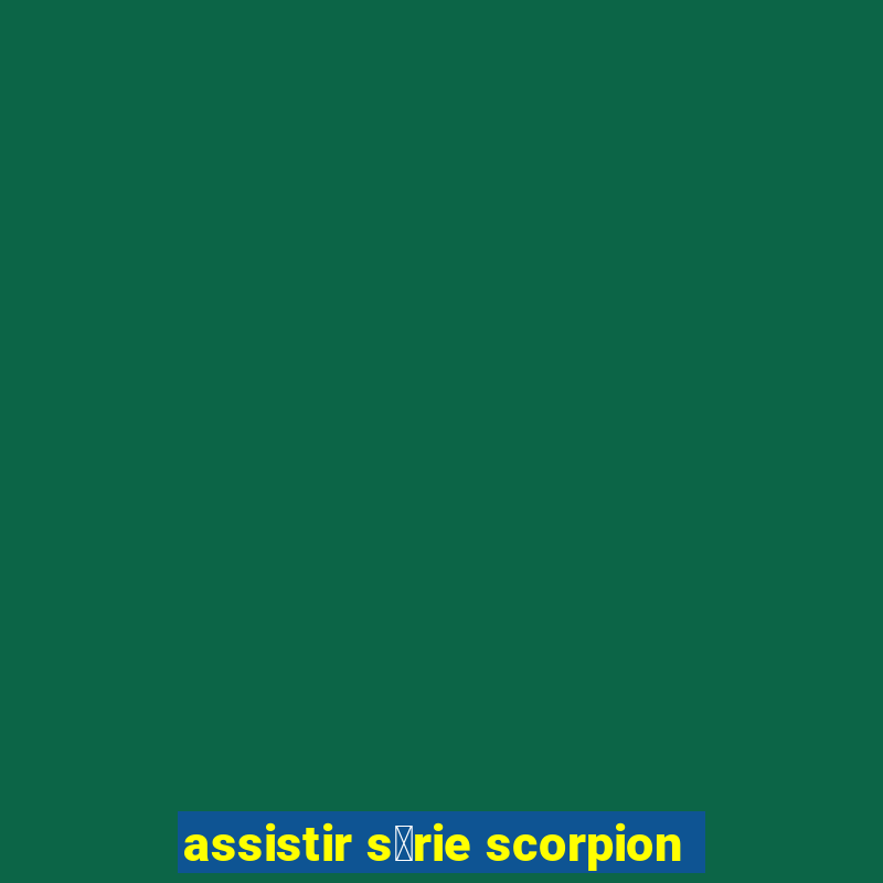 assistir s茅rie scorpion