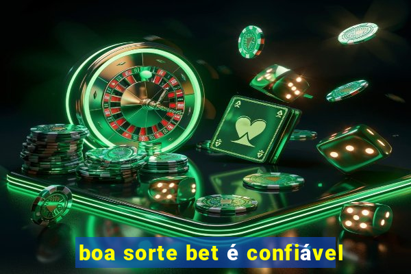 boa sorte bet é confiável