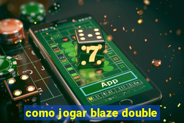 como jogar blaze double