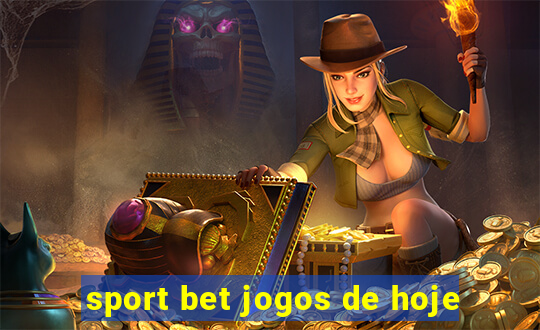 sport bet jogos de hoje