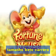 tamanho beto carrero