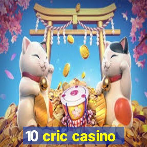 10 cric casino