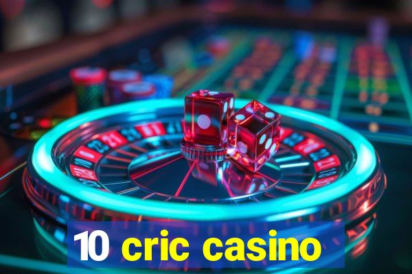 10 cric casino