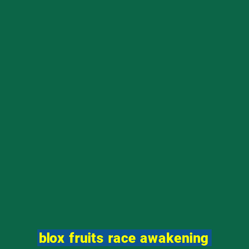 blox fruits race awakening