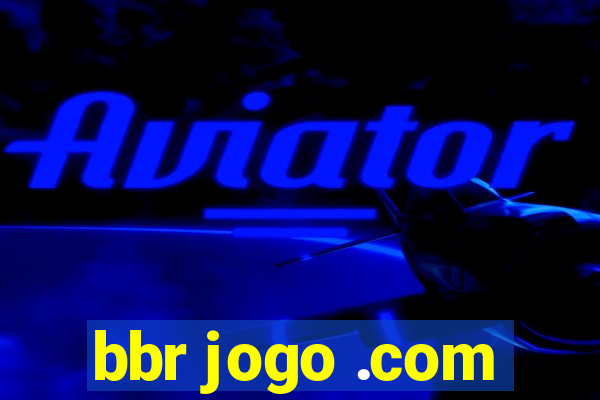 bbr jogo .com