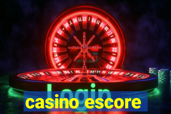 casino escore