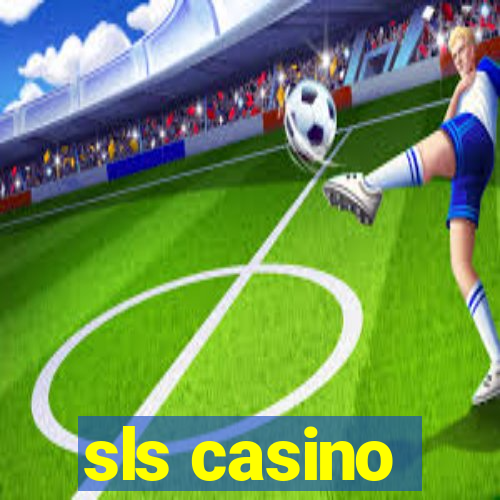 sls casino