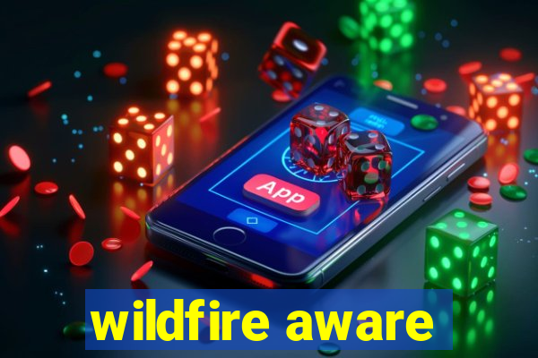 wildfire aware