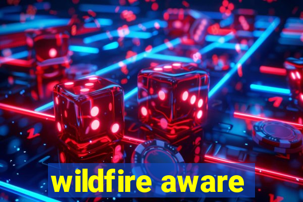 wildfire aware