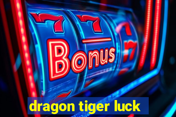 dragon tiger luck