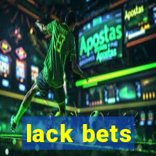 lack bets