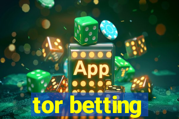 tor betting