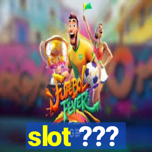 slot ???