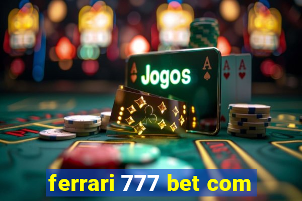 ferrari 777 bet com