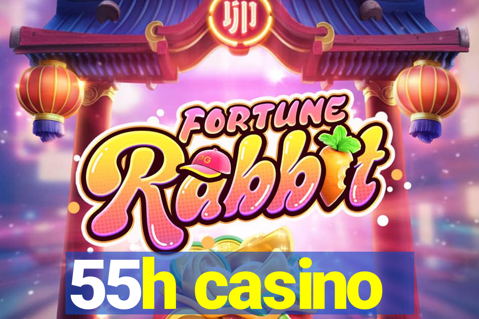 55h casino