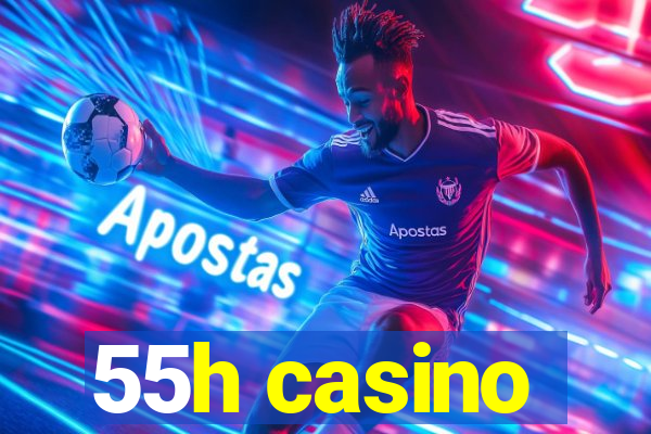 55h casino