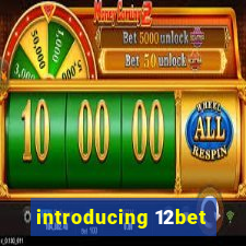 introducing 12bet