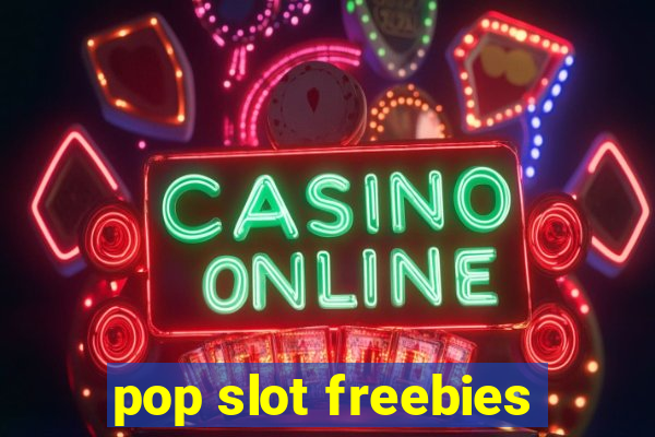 pop slot freebies