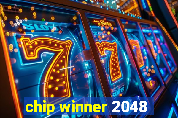 chip winner 2048