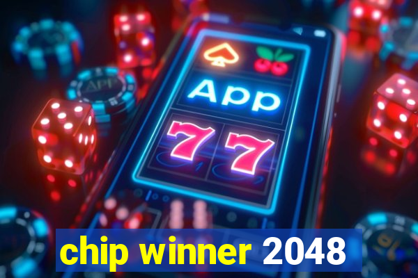 chip winner 2048