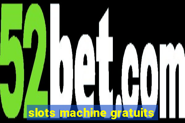 slots machine gratuits