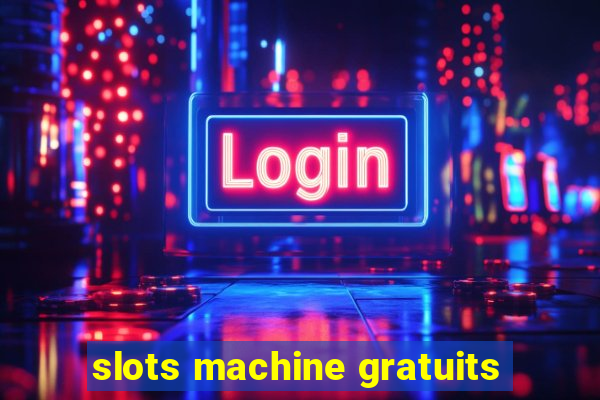 slots machine gratuits