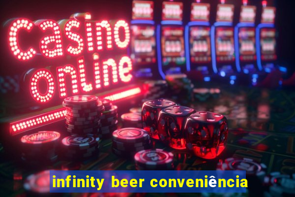 infinity beer conveniência