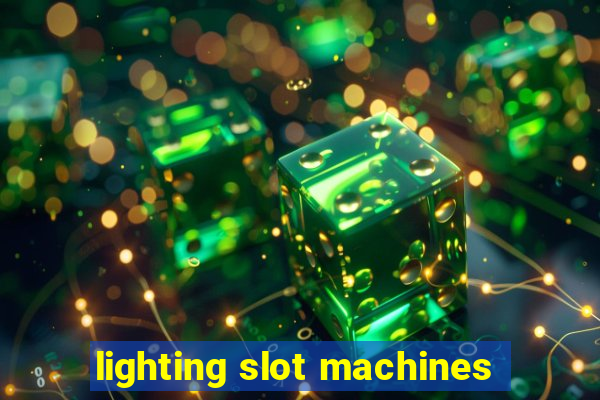 lighting slot machines