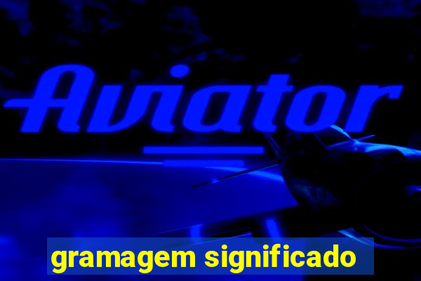 gramagem significado