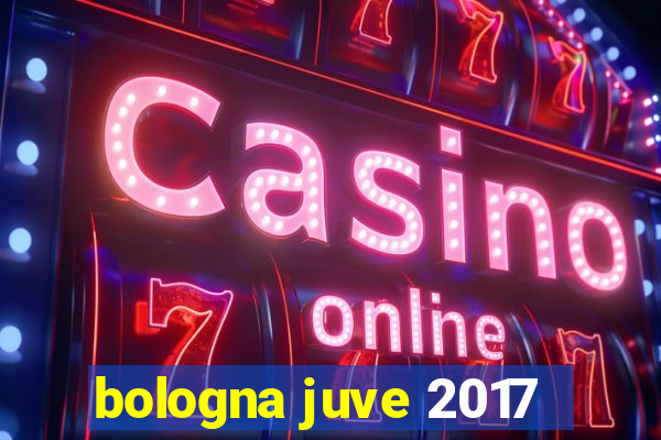 bologna juve 2017