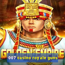 007 casino royale guns