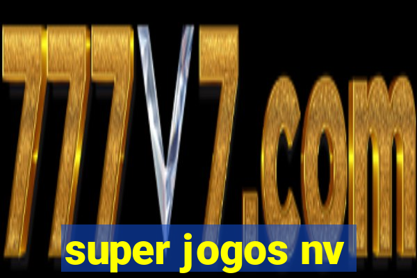 super jogos nv