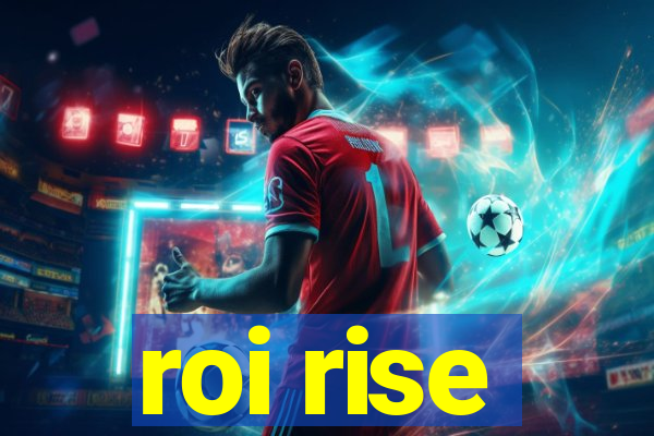 roi rise