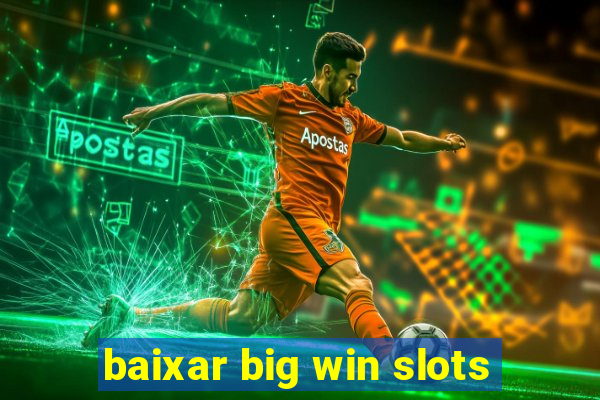 baixar big win slots