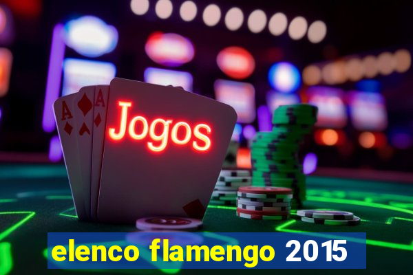 elenco flamengo 2015