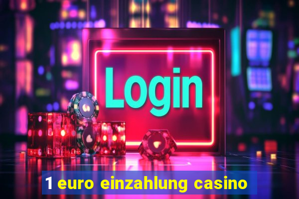 1 euro einzahlung casino