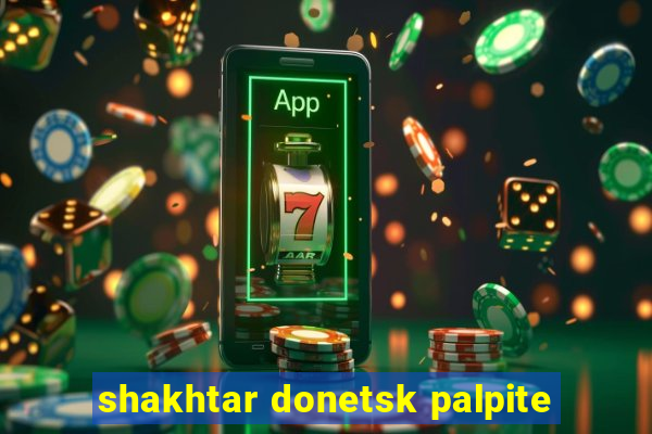 shakhtar donetsk palpite