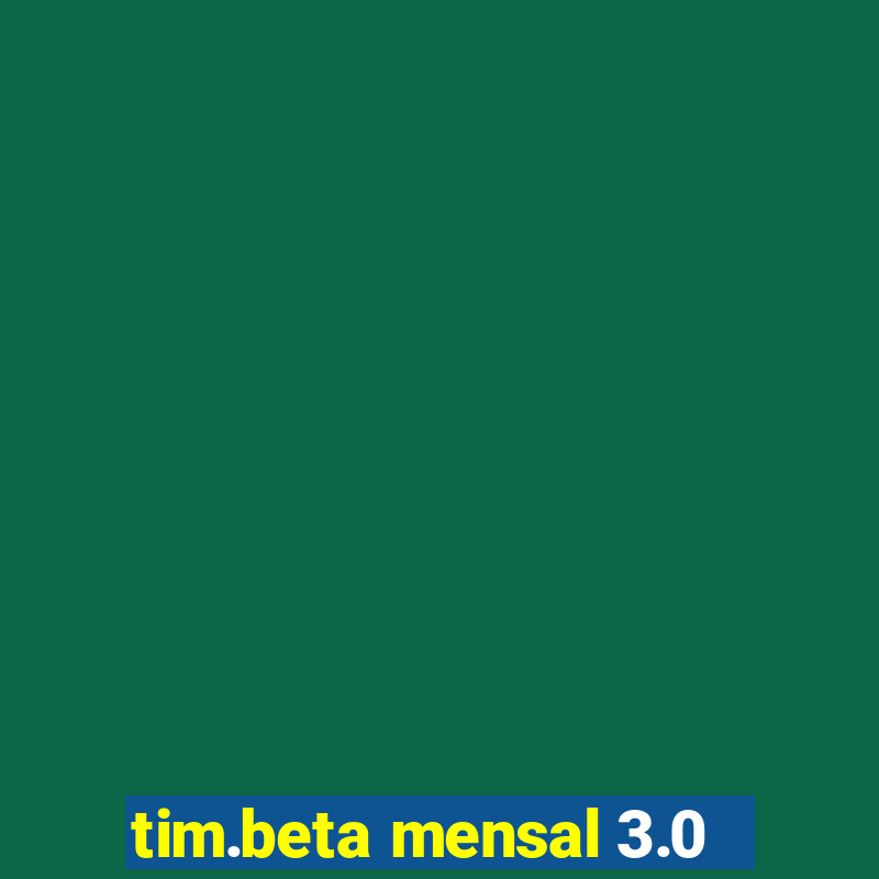 tim.beta mensal 3.0