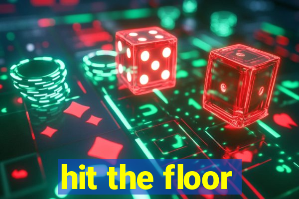 hit the floor