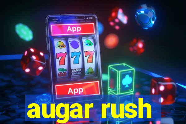 augar rush