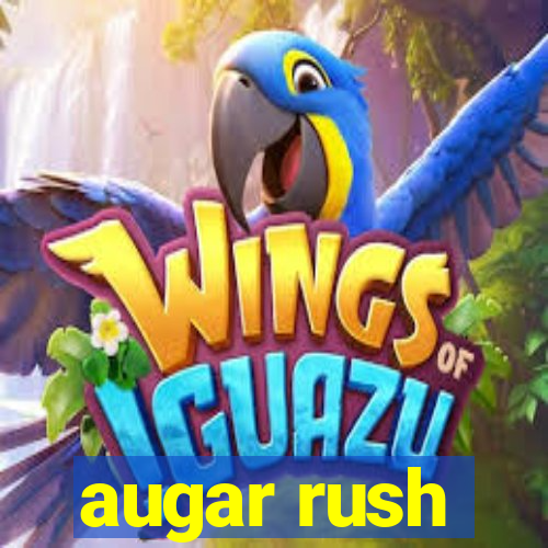 augar rush