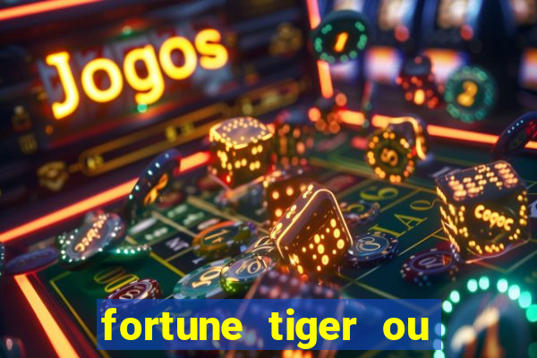 fortune tiger ou fortune ox