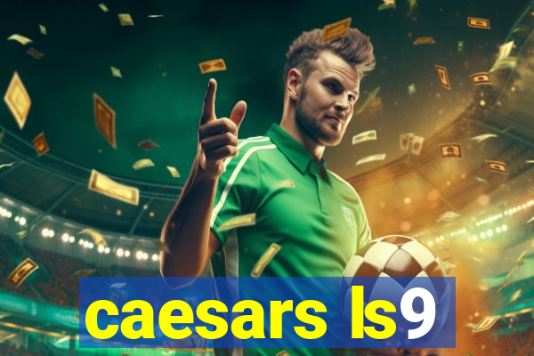 caesars ls9